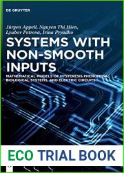 Systems with Non-Smooth Inputs: Mathematical Models of Hysteresis Phenomena, Biological Systems, and Electric Circuits
