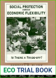 Social Protection vs. Economic Flexibility: Is There a Tradeoff? (National Bureau of Economic Research Comparative Labor Markets Series)