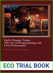 Early Cinema Today: The Art of Programming and Live Performance