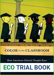 Color in the Classroom: How American Schools Taught Race, 1900-1954