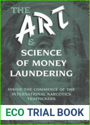 The Art and Science of Money Laundering: Inside the Commerce of the International Narcotics Traffickers