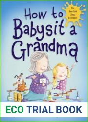 How to Babysit a Grandma