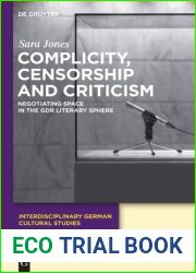 Complicity, Censorship and Criticism: Negotiating Space in the Gdr Literary Sphere