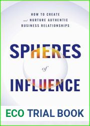 Spheres of Influence: How to Create and Nurture Authentic Business Relationships