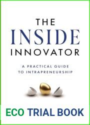 The Inside Innovator: A Practical Guide to Intrapreneurship