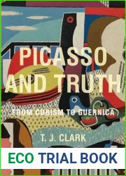 Picasso and Truth: From Cubism to Guernica (The A. W. Mellon Lectures in the Fine Arts, 58)