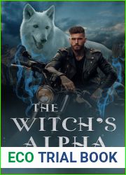 The Witch|s Alpha: A Standalone Adult Fantasy Romance
