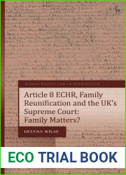 Article 8 ECHR, Family Reunification and the UK|s Supreme Court: Family Matters? (Human Rights Law in Perspective)