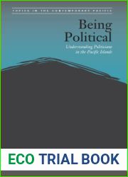 Being Political: Leadership and Democracy in the Pacific Islands (Topics in the Contemporary Pacific)