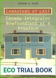 Canadians at Last: The Integration of Newfoundland as a Province (Heritage)