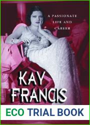 Kay Francis: A Passionate Life and Career