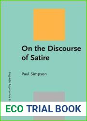 On the Discourse of Satire: Towards a Stylistic Model of Satirical Humour (Linguistic Approaches to Literature)