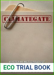 Climategate: A Veteran Meteorologist Exposes the Global Warming Scam