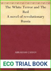 The White Terror and The Red A novel of revolutionary Russia