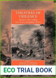 Theatres Of Violence: Massacre, Mass Killing and Atrocity throughout History (War and Genocide, 11)