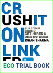 Crush It on LinkedIn: Build Your Brand, Get Hired and Expand Your Business