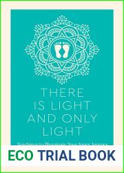 There Is Light And Only Light: Teachings to Illuminate Your Inner Journey