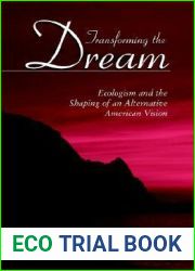 Transforming the Dream: Ecologism and the Shaping of an Alternative American Vision