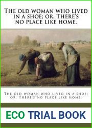 The old woman who lived in a shoe; or, There|s no place like home.