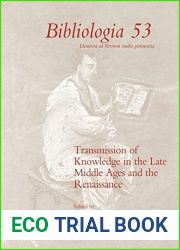 Transmission of Knowledge in the Late Middle Ages and the Renaissance (Bibliologia) (English, French and Italian Edition) (Bibliologia: Elementa Ad Librorum Studia Pertinentia, 53)