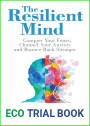 The Resilient Mind: Conquer Your Fears, Channel Your Anxiety and Bounce Back Stronger