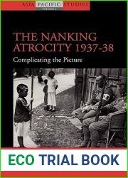 The Nanking Atrocity, 1937-1938: Complicating the Picture (Asia-Pacific Studies: Past and Present, 2)
