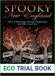 Spooky New England: Tales Of Hauntings, Strange Happenings, And Other Local Lore