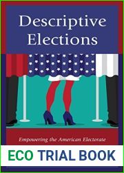 Descriptive Elections: Empowering the American Electorate