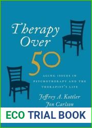 Therapy Over 50: Aging Issues in Psychotherapy and the Therapist|s Life