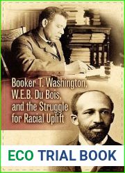 Booker T. Washington, W.E.B. Du Bois, and the Struggle for Racial Uplift (The African American Experience Series)