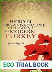 Heroin, Organized Crime, and the Making of Modern Turkey