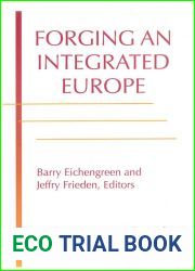 Forging an Integrated Europe (Michigan Studies In International Political Economy)