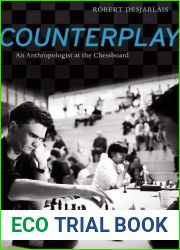 Counterplay: An Anthropologist at the Chessboard by Robert R. Desjarlais (2012-04-10)