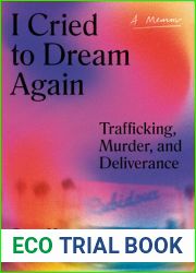 I Cried to Dream Again: Trafficking, Murder, and Deliverance — A Memoir