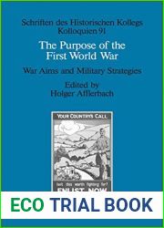 The Purpose of the First World War: War Aims and Military Strategies (Schriften des Historischen Kollegs Book 91)