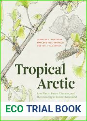 Tropical Arctic: Lost Plants, Future Climates, and the Discovery of Ancient Greenland