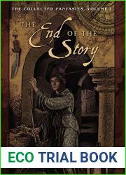 The Collected Fantasies of Clark Ashton Smith: The End Of The Story: The Collected Fantasies, Vol. 1