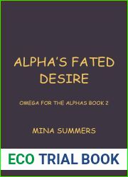 Alpha|s Fated Desire: An Omegaverse Reverse Harem Love Story (Omega for the Alphas: Fated Flames Book 2)