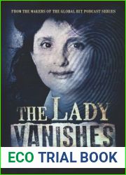 The Lady Vanishes: The next bestselling Australian true crime book based on the popular podcast series, for fans of I CATCH KILLERS, THE WIDOW OF WALCHA and DIRTY JOHN