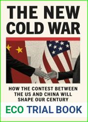 The New Cold War: How the Contest Between the US and China Will Shape Our Century