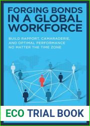 Forging Bonds in a Global Workforce: Build Rapport, Camaraderie, and Optimal Performance No Matter the Time Zone