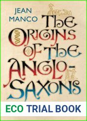 The Origins of the Anglo-Saxons: Decoding the Ancestry of the English
