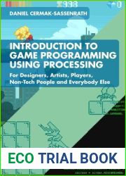 Introduction to Game Programming using Processing: For Designers, Artists, Players, Non-Tech People and Everybody Else