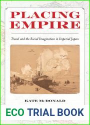 Placing Empire: Travel and the Social Imagination in Imperial Japan