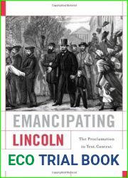 Emancipating Lincoln: The Proclamation in Text, Context, and Memory