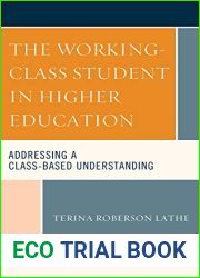 The Working-Class Student in Higher Education: Addressing a Class-Based Understanding (Social Class in Education)