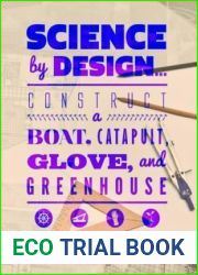 Science by Design: Construct a Boat, Catapult, Glove, and Greenhouse