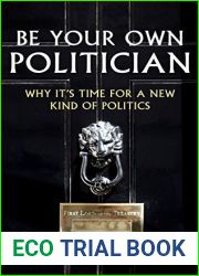 Be Your Own Politician: Why It|s Time For a New Kind of Politics