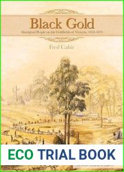 Black Gold: Aboriginal People on the Goldfields of Victoria, 1850-1870