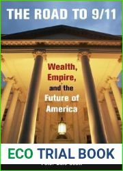 The Road to 9 11: Wealth, Empire, and the Future of America